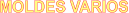 MOLDES VARIOS